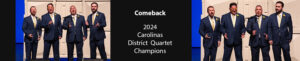 Comeback Quartet - 2024m Carolinas District Champions